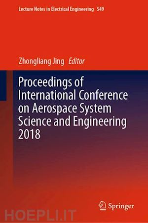 jing zhongliang (curatore) - proceedings of international conference on aerospace system science and engineering 2018