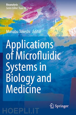tokeshi manabu (curatore) - applications of microfluidic systems in biology and medicine