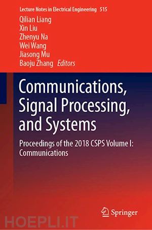 liang qilian (curatore); liu xin (curatore); na zhenyu (curatore); wang wei (curatore); mu jiasong (curatore); zhang baoju (curatore) - communications, signal processing, and systems