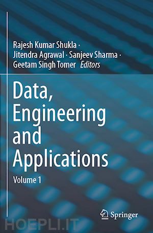 shukla rajesh kumar (curatore); agrawal jitendra (curatore); sharma sanjeev (curatore); singh tomer geetam (curatore) - data, engineering and applications