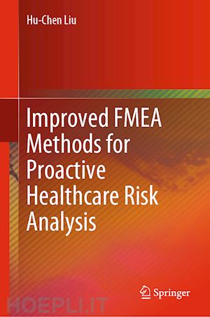 liu hu-chen - improved fmea methods for proactive healthcare risk analysis