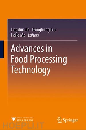 jia jingdun (curatore); liu donghong (curatore); ma haile (curatore) - advances in food processing technology
