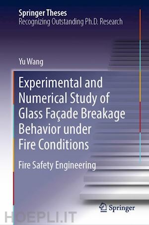 wang yu - experimental and numerical study of glass façade breakage behavior under fire conditions