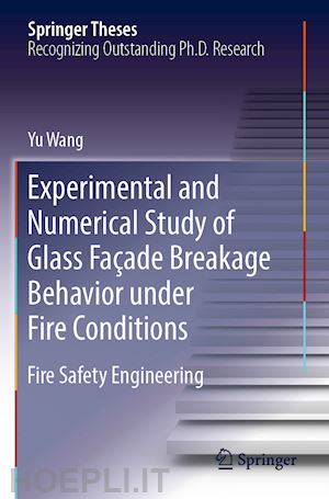wang yu - experimental and numerical study of glass façade breakage behavior under fire conditions