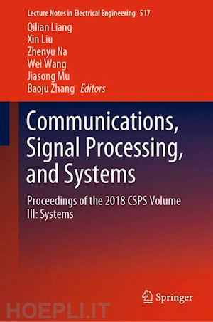 liang qilian (curatore); liu xin (curatore); na zhenyu (curatore); wang wei (curatore); mu jiasong (curatore); zhang baoju (curatore) - communications, signal processing, and systems