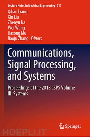 liang qilian (curatore); liu xin (curatore); na zhenyu (curatore); wang wei (curatore); mu jiasong (curatore); zhang baoju (curatore) - communications, signal processing, and systems