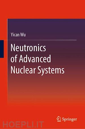 wu yican - neutronics of advanced nuclear systems