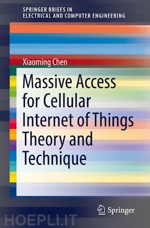 chen xiaoming - massive access for cellular internet of things theory and technique