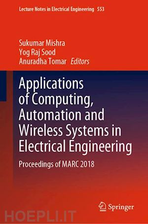 mishra sukumar (curatore); sood yog raj (curatore); tomar anuradha (curatore) - applications of computing, automation and wireless systems in electrical engineering