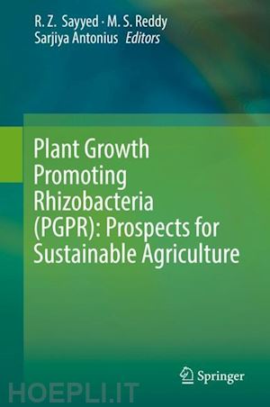 sayyed r. z. (curatore); reddy m. s. (curatore); antonius sarjiya (curatore) - plant growth promoting rhizobacteria (pgpr): prospects for sustainable agriculture