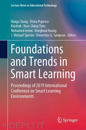 chang maiga (curatore); popescu elvira (curatore); kinshuk (curatore); chen nian-shing (curatore); jemni mohamed (curatore); huang ronghuai (curatore); spector j. michael (curatore); sampson demetrios g. (curatore) - foundations and trends in smart learning