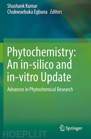 kumar shashank (curatore); egbuna chukwuebuka (curatore) - phytochemistry: an in-silico and in-vitro update