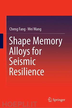 fang cheng; wang wei - shape memory alloys for seismic resilience