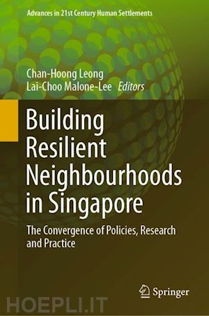 leong chan-hoong (curatore); malone-lee lai-choo (curatore) - building resilient neighbourhoods in singapore