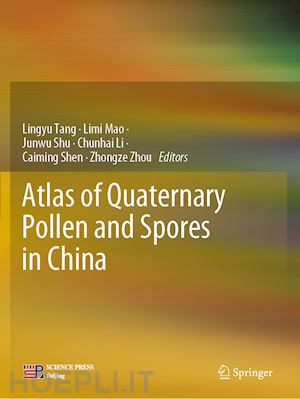 tang lingyu (curatore); mao limi (curatore); shu junwu (curatore); li chunhai (curatore); shen caiming (curatore); zhou zhongze (curatore) - atlas of quaternary pollen and spores in china