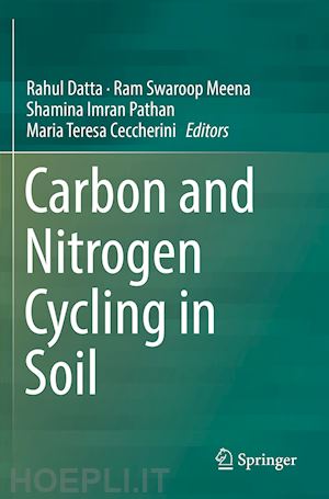 datta rahul (curatore); meena ram swaroop (curatore); pathan shamina imran (curatore); ceccherini maria teresa (curatore) - carbon and nitrogen cycling in soil