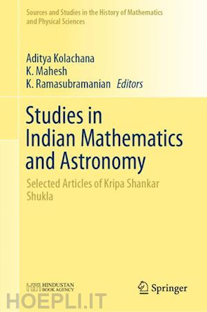 kolachana aditya (curatore); mahesh k. (curatore); ramasubramanian k. (curatore) - studies in indian mathematics and astronomy