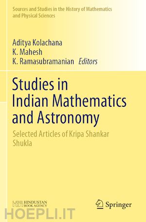 kolachana aditya (curatore); mahesh k. (curatore); ramasubramanian k. (curatore) - studies in indian mathematics and astronomy