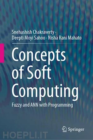 chakraverty snehashish; sahoo deepti moyi; mahato nisha rani - concepts of soft computing