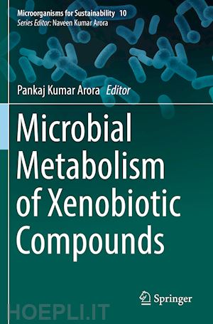 arora pankaj kumar (curatore) - microbial metabolism of xenobiotic compounds