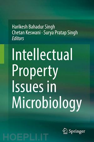 singh harikesh bahadur (curatore); keswani chetan (curatore); singh surya pratap (curatore) - intellectual property issues in microbiology