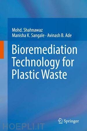 shahnawaz mohd.; sangale manisha k.; ade avinash b. - bioremediation technology  for plastic waste