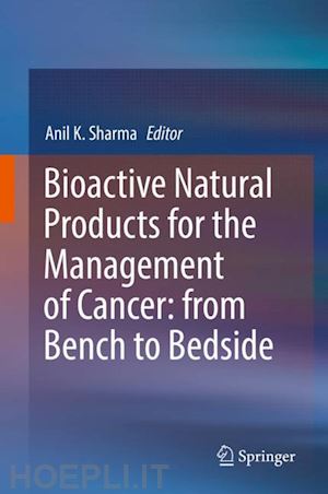 sharma anil k. (curatore) - bioactive natural products for the management of cancer: from bench to bedside