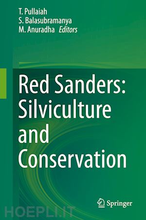 pullaiah t. (curatore); balasubramanya s. (curatore); anuradha m. (curatore) - red sanders: silviculture and conservation
