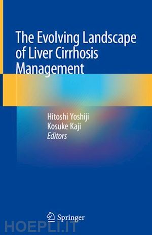 yoshiji hitoshi (curatore); kaji kosuke (curatore) - the evolving landscape of liver cirrhosis management