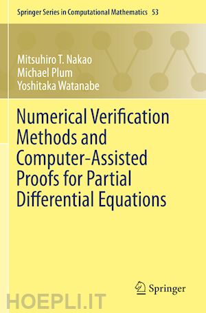nakao mitsuhiro t.; plum michael; watanabe yoshitaka - numerical verification methods and computer-assisted proofs for partial differential equations