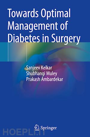 kelkar sanjeev; muley shubhangi; ambardekar prakash - towards optimal management of diabetes in surgery