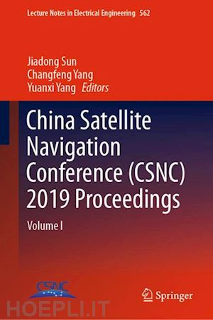sun jiadong (curatore); yang changfeng (curatore); yang yuanxi (curatore) - china satellite navigation conference (csnc) 2019 proceedings