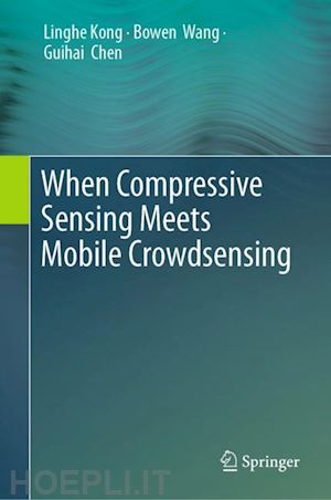 kong linghe; wang bowen; chen guihai - when compressive sensing meets mobile crowdsensing