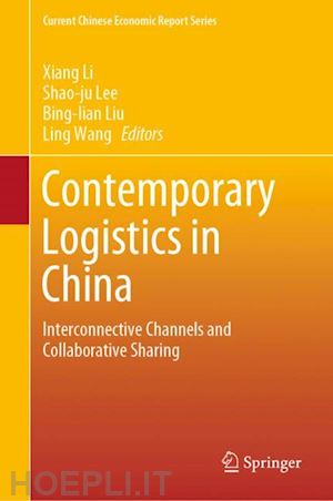 li xiang (curatore); lee shao-ju (curatore); liu bing-lian (curatore); wang ling (curatore) - contemporary logistics in china