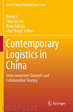 li xiang (curatore); lee shao-ju (curatore); liu bing-lian (curatore); wang ling (curatore) - contemporary logistics in china