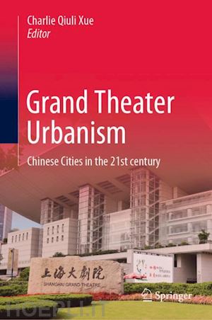 xue charlie qiuli (curatore) - grand theater urbanism