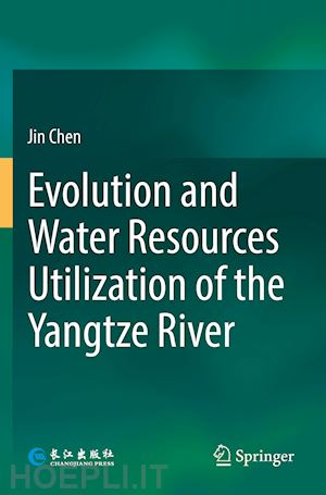chen jin - evolution and water resources utilization of the yangtze river