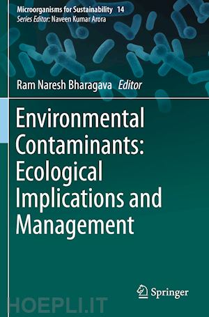 bharagava ram naresh (curatore) - environmental contaminants: ecological implications and management