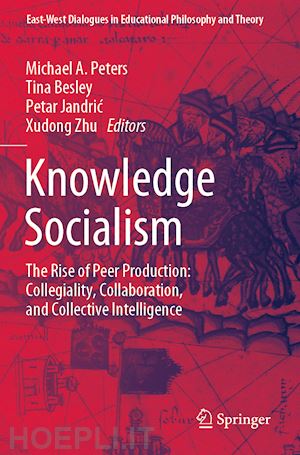 peters michael a. (curatore); besley tina (curatore); jandric petar (curatore); zhu xudong (curatore) - knowledge socialism