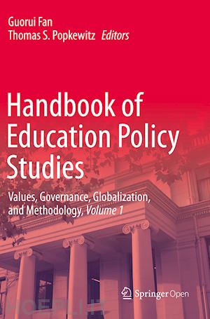 fan guorui (curatore); popkewitz thomas s. (curatore) - handbook of education policy studies