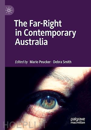 peucker mario (curatore); smith debra (curatore) - the far-right in contemporary australia