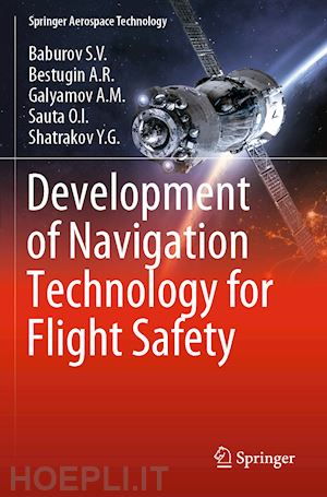 baburov s.v.; bestugin a.r.; galyamov a.m.; sauta o.i.; shatrakov y.g. - development of navigation technology for flight safety