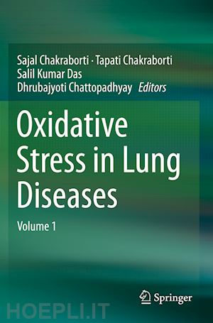 chakraborti sajal (curatore); chakraborti tapati (curatore); das salil kumar (curatore); chattopadhyay dhrubajyoti (curatore) - oxidative stress in lung diseases