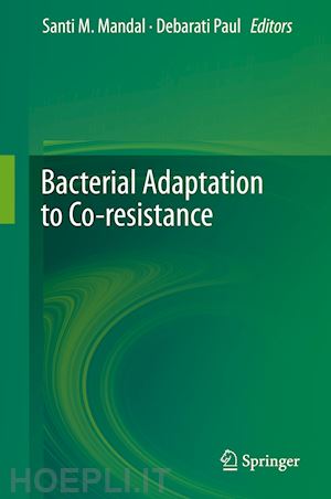 mandal santi m. (curatore); paul debarati (curatore) - bacterial adaptation to co-resistance