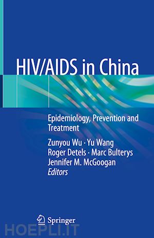 wu zunyou (curatore); wang yu (curatore); detels roger (curatore); bulterys marc (curatore); mcgoogan jennifer m. (curatore) - hiv/aids in china