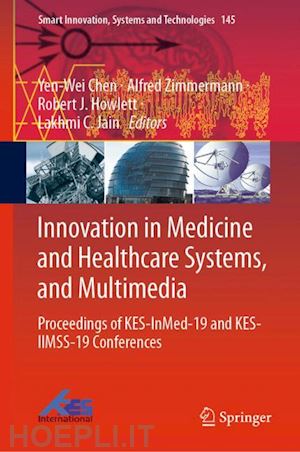 chen yen-wei (curatore); zimmermann alfred (curatore); howlett robert j. (curatore); jain lakhmi c. (curatore) - innovation in medicine and healthcare systems, and multimedia