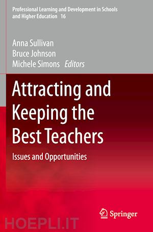 sullivan anna (curatore); johnson bruce (curatore); simons michele (curatore) - attracting and keeping the best teachers