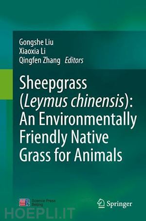 liu gongshe (curatore); li xiaoxia (curatore); zhang qingfen (curatore) - sheepgrass (leymus chinensis): an environmentally friendly native grass for animals