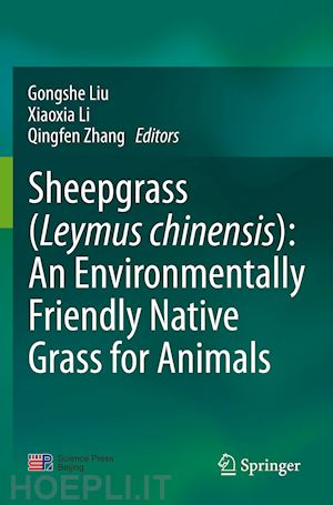 liu gongshe (curatore); li xiaoxia (curatore); zhang qingfen (curatore) - sheepgrass (leymus chinensis): an environmentally friendly native grass for animals