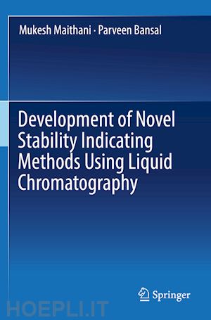 maithani mukesh; bansal parveen - development of novel stability indicating methods using liquid chromatography